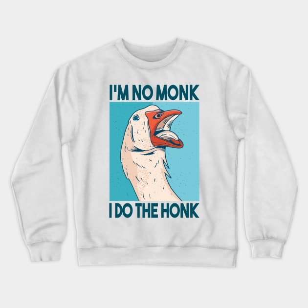 Funny Goose Quote | No Monk - Do the Honk Crewneck Sweatshirt by LR_Collections